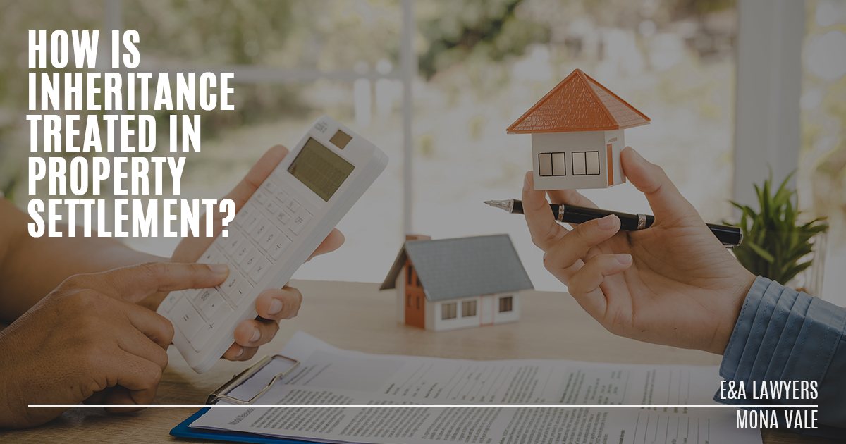 Inheritance and Family Law Property Settlement E&A Lawyers