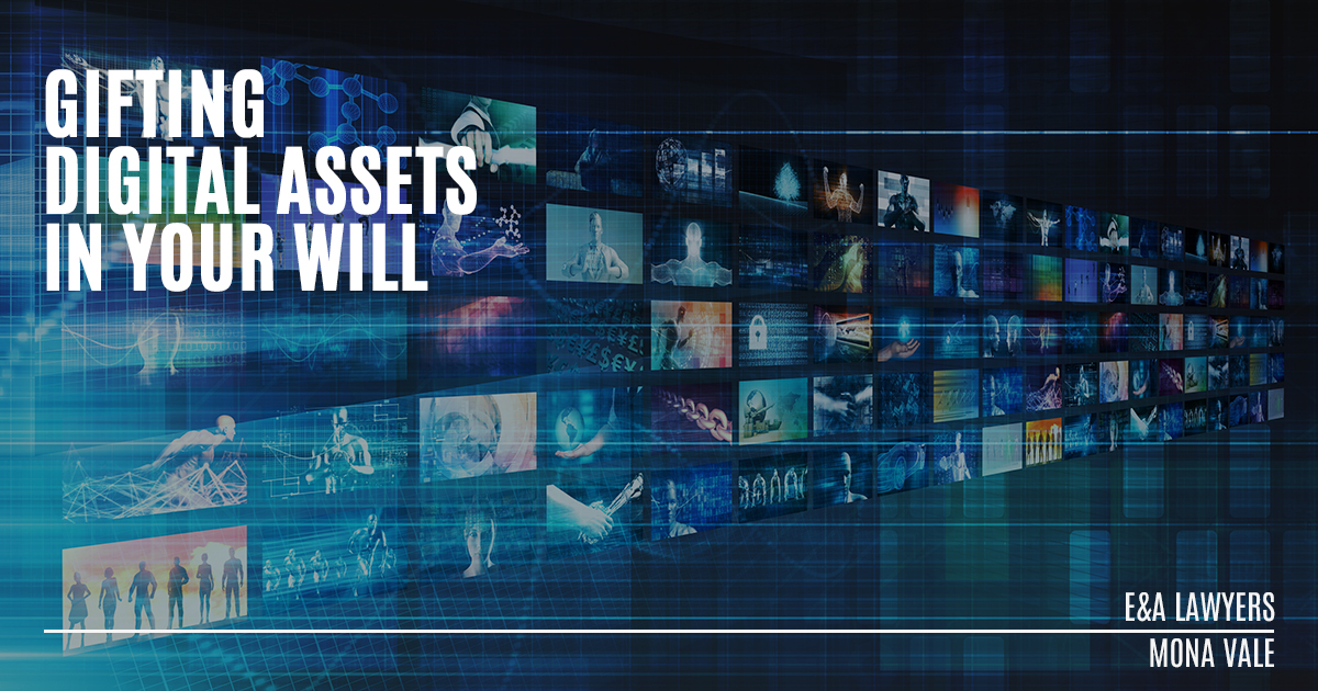 Digital Assets in Your Will | E&A Lawyers