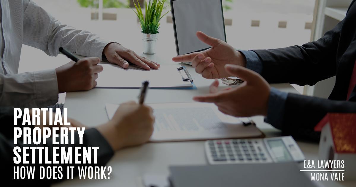 Partial Property Settlement in Family Law E&A Lawyers