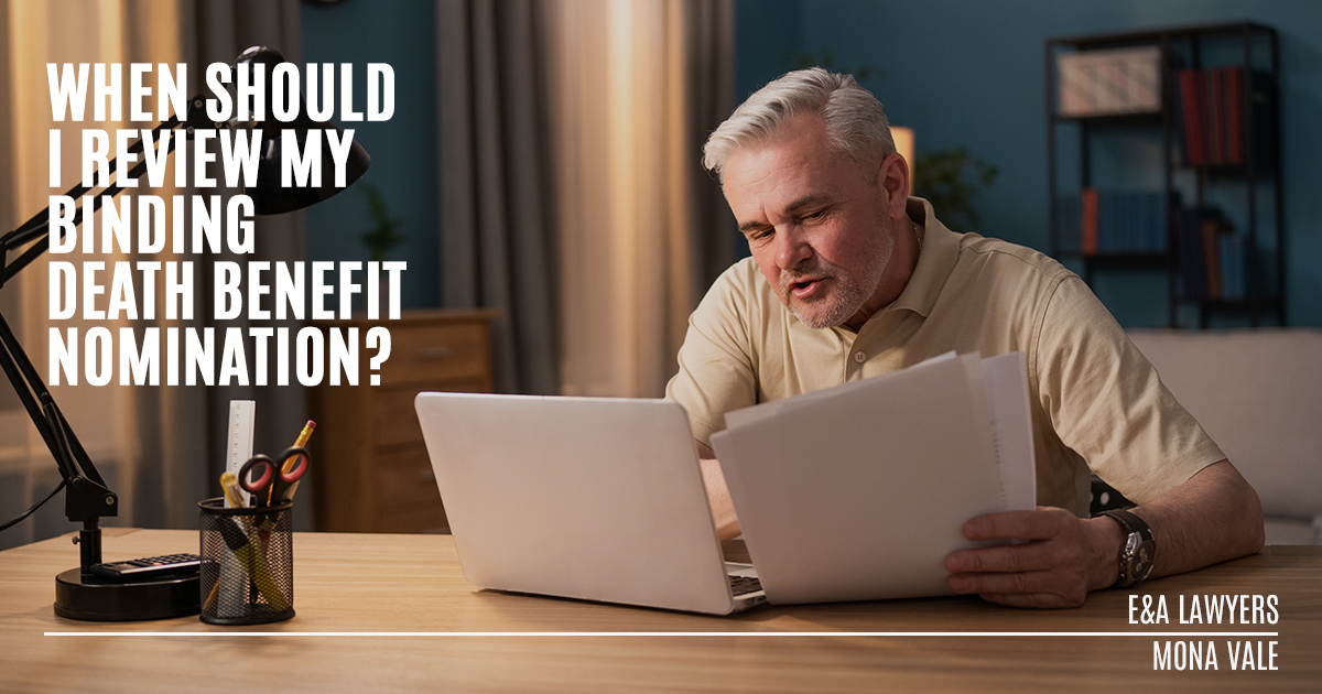 When Should I Review My Binding Death Benefit Nomination? E&A Lawyers